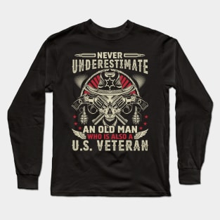 Never Understimate an Old Man who is Also a U.S. Veteran Long Sleeve T-Shirt